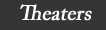 Theaters